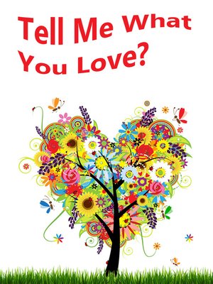 cover image of Tell Me What You Love?